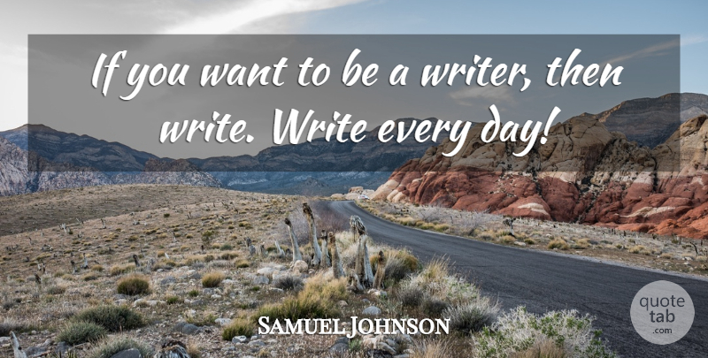 Samuel Johnson Quote About Writing, Want, Ifs: If You Want To Be...