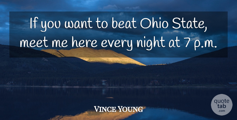 Vince Young Quote About Beat, Meet, Night, Ohio: If You Want To Beat...