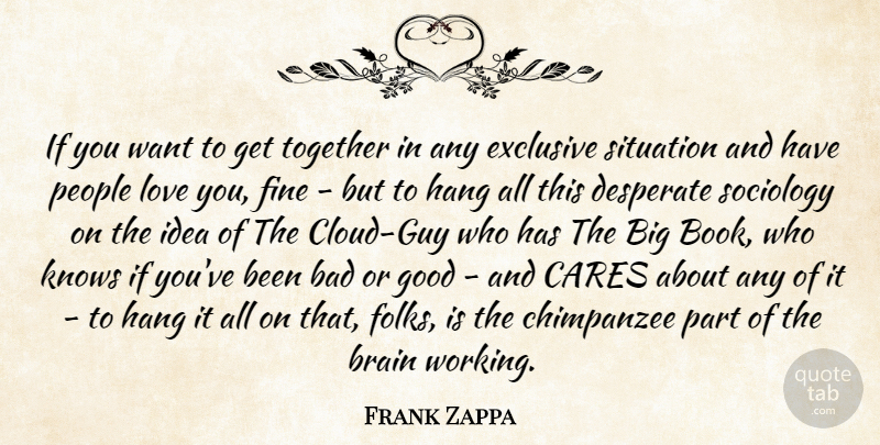 Frank Zappa Quote About Atheist, Book, Love You: If You Want To Get...