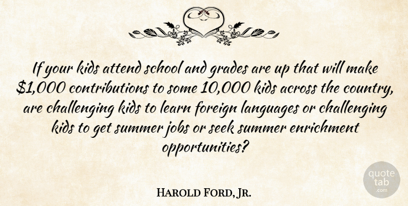 Harold Ford, Jr. Quote About Across, Attend, Foreign, Jobs, Kids: If Your Kids Attend School...