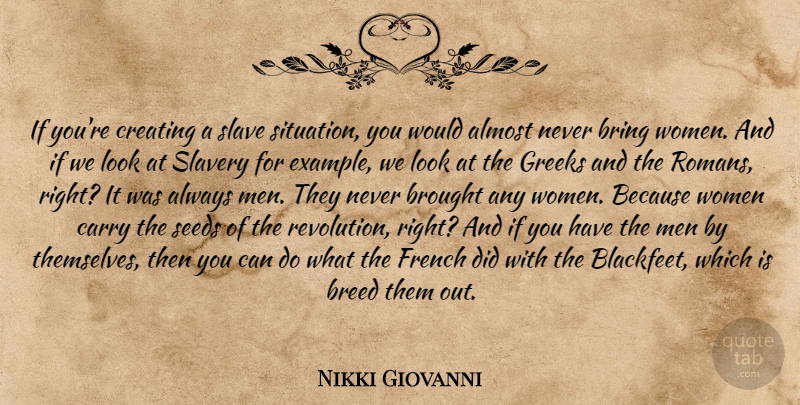 Nikki Giovanni Quote About Men, Creating, Greek: If Youre Creating A Slave...