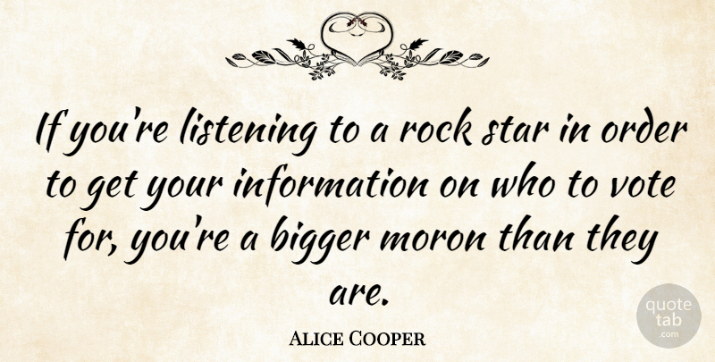 Alice Cooper Quote About Stars, Rocks, Order: If Youre Listening To A...