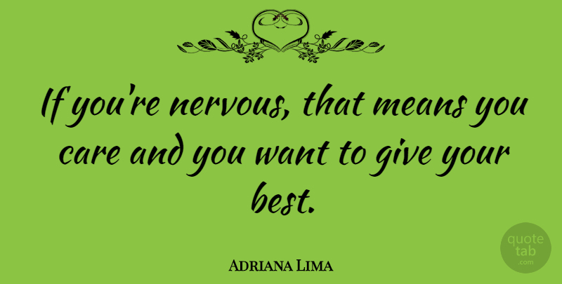 Adriana Lima Quote About Best, Means: If Youre Nervous That Means...