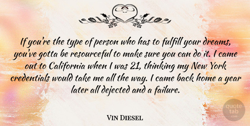 Vin Diesel Quote About Inspirational, Dream, New York: If Youre The Type Of...