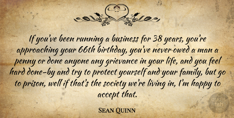 Sean Quinn Quote About Accept, Anyone, Birthday, Business, Family: If Youve Been Running A...