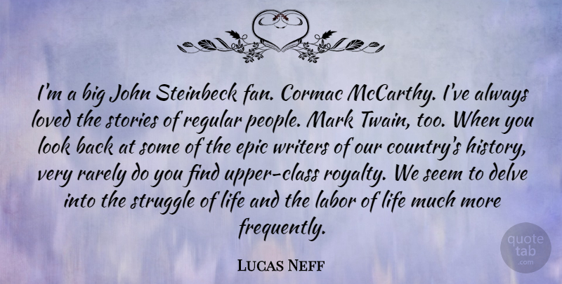 Lucas Neff Quote About Country, Struggle, Epic: Im A Big John Steinbeck...