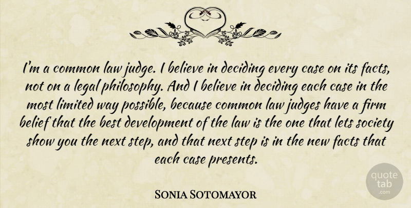 Sonia Sotomayor Quote About Philosophy, Believe, Law: Im A Common Law Judge...