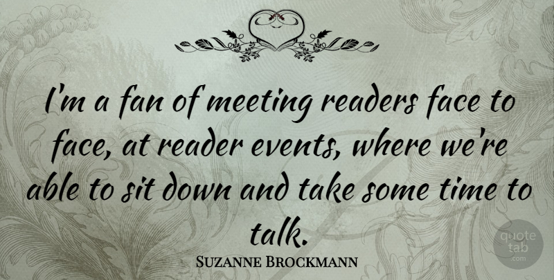 Suzanne Brockmann Quote About Fans, Down And, Able: Im A Fan Of Meeting...