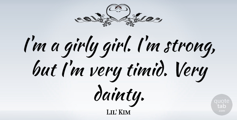 Lil' Kim Quote About Girly: Im A Girly Girl Im...