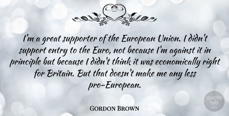 Gordon Brown Quote About Thinking, Support, Unions: Im A Great Supporter Of...