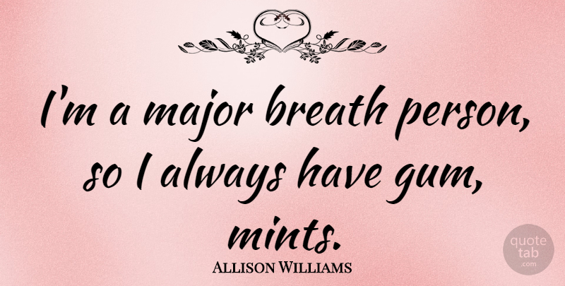 Allison Williams Quote About undefined: Im A Major Breath Person...