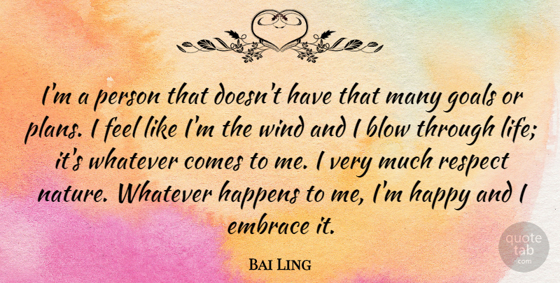 Bai Ling Quote About Blow, Wind, Goal: Im A Person That Doesnt...