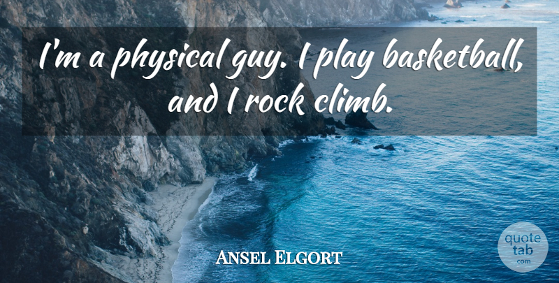 Ansel Elgort Quote About Physical: Im A Physical Guy I...