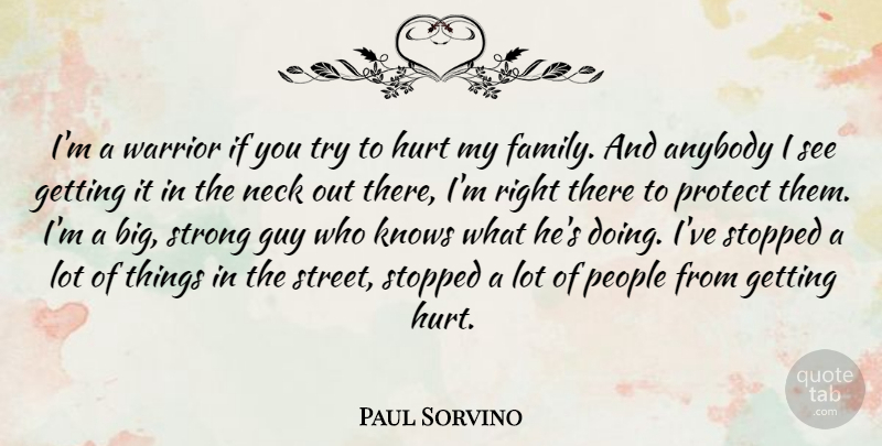 Paul Sorvino Quote About Strong, Hurt, Warrior: Im A Warrior If You...