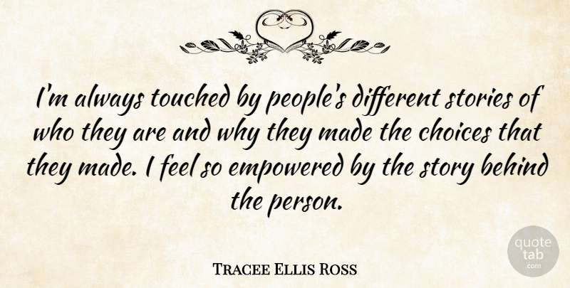 Tracee Ellis Ross Quote About Empowered, Stories: Im Always Touched By Peoples...