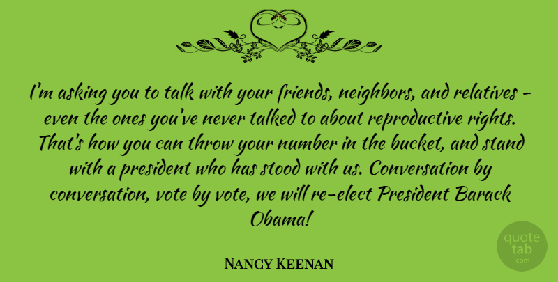 Nancy Keenan Quote About Asking, Barack, Conversation, Number, Relatives: Im Asking You To Talk...