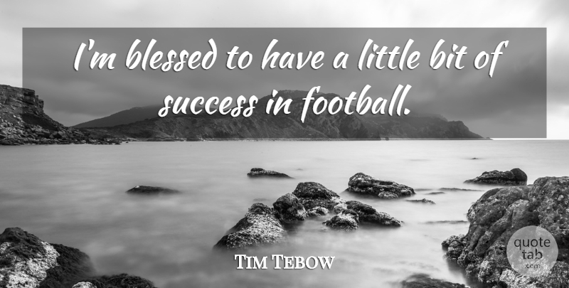 Tim Tebow Quote About Football, Blessed, Littles: Im Blessed To Have A...