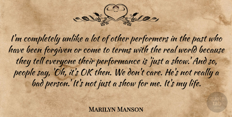 Marilyn Manson Quote About Real, Past, People: Im Completely Unlike A Lot...