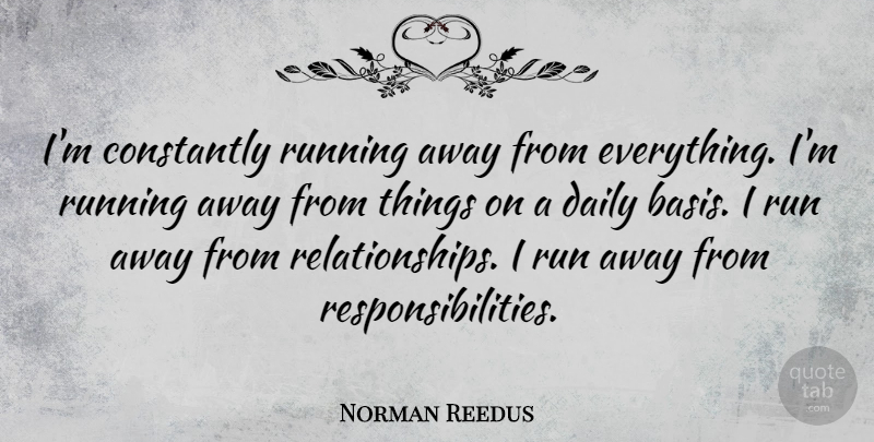Norman Reedus Quote About Running, Responsibility, Running Away: Im Constantly Running Away From...