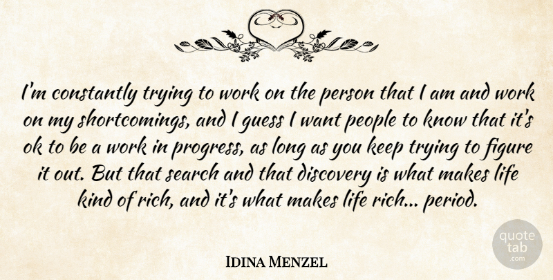 Idina Menzel Quote About Constantly, Discovery, Figure, Guess, Life: Im Constantly Trying To Work...