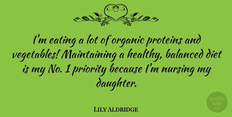 Lily Aldridge Quote About Mother, Daughter, Nursing: Im Eating A Lot Of...