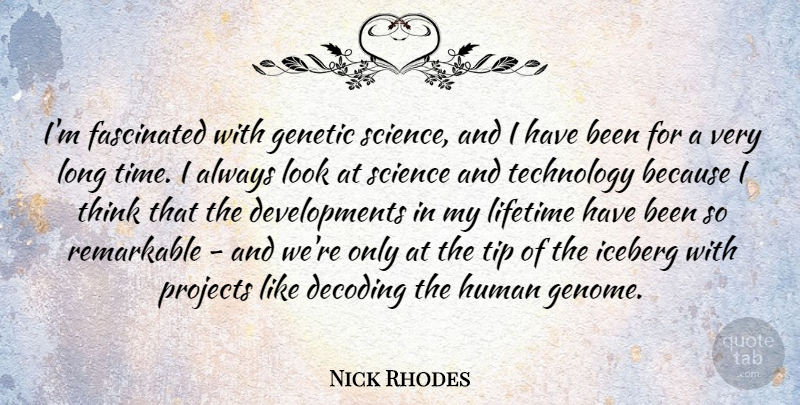Nick Rhodes Quote About Technology, Thinking, Long: Im Fascinated With Genetic Science...