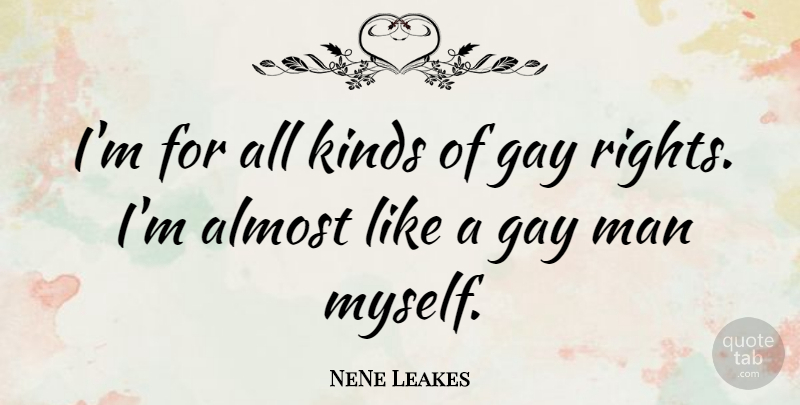 NeNe Leakes Quote About Gay, Men, Rights: Im For All Kinds Of...