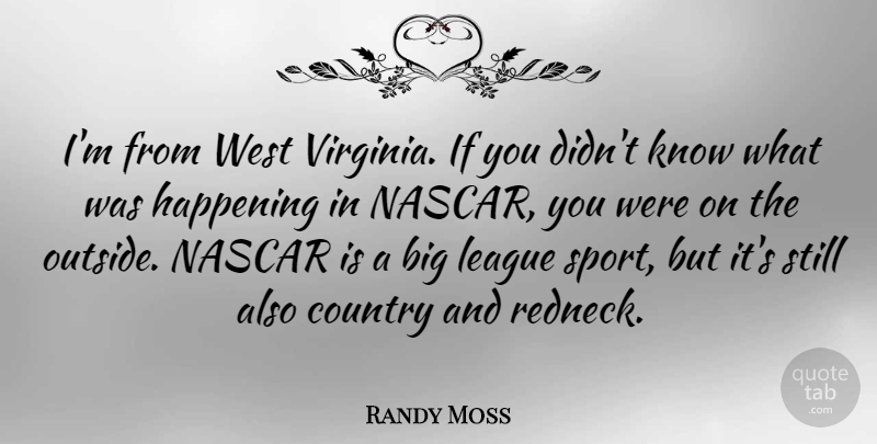 Randy Moss Quote About Sports, Country, Redneck: Im From West Virginia If...