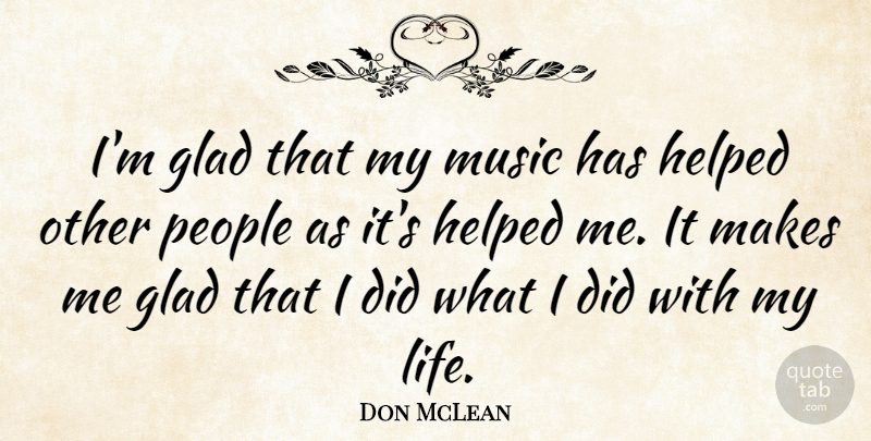 Don McLean Quote About Gratitude, People, Glad: Im Glad That My Music...