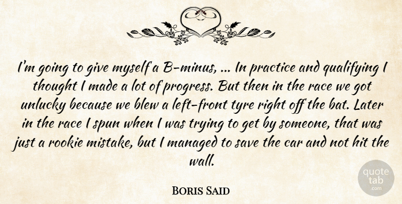 Boris Said Quote About Blew, Car, Hit, Later, Practice: Im Going To Give Myself...