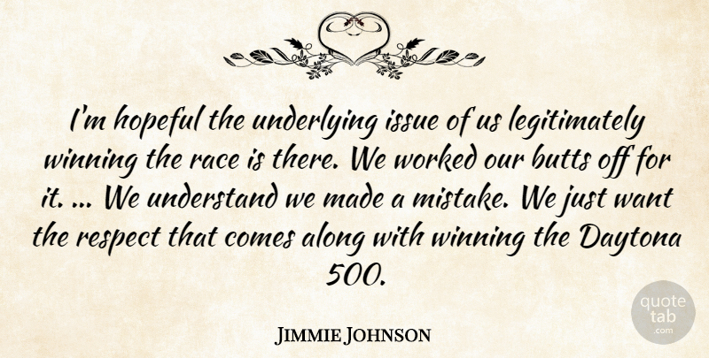 Jimmie Johnson Quote About Along, Daytona, Hopeful, Issue, Race: Im Hopeful The Underlying Issue...
