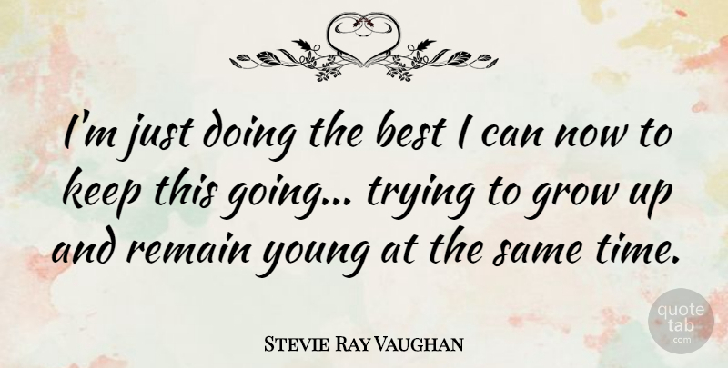 Stevie Ray Vaughan Quote About Growing Up, Trying, Young: Im Just Doing The Best...