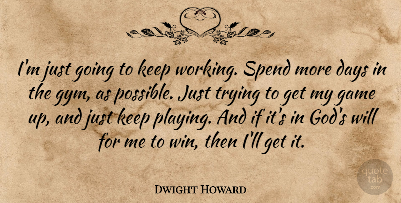 Dwight Howard Quote About Winning, Games, Trying: Im Just Going To Keep...