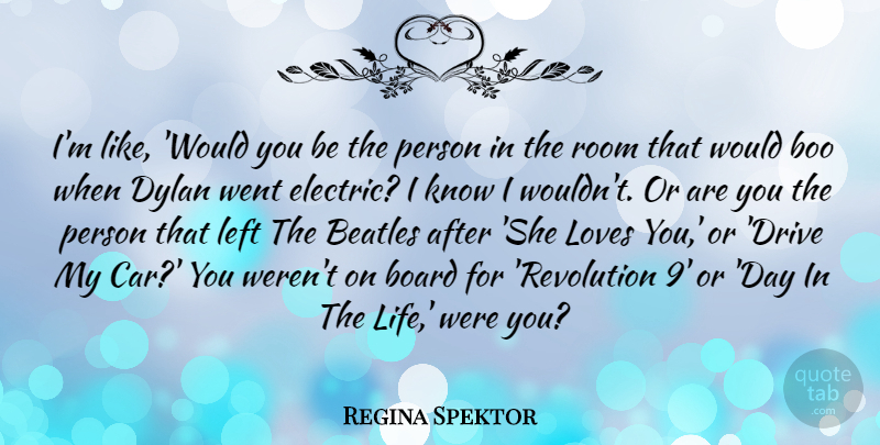 Regina Spektor Quote About Love You, Car, Rooms: Im Like Would You Be...