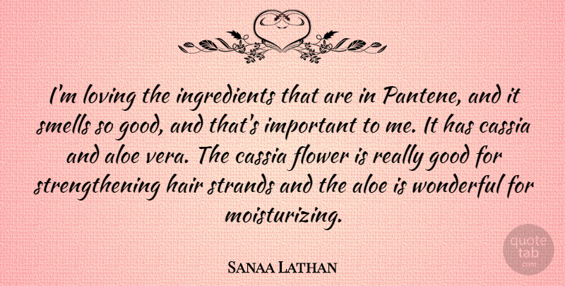Sanaa Lathan Quote About Good, Loving, Smells, Wonderful: Im Loving The Ingredients That...
