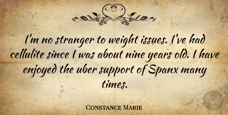 Constance Marie Quote About Nine, Since, Spanx, Weight: Im No Stranger To Weight...