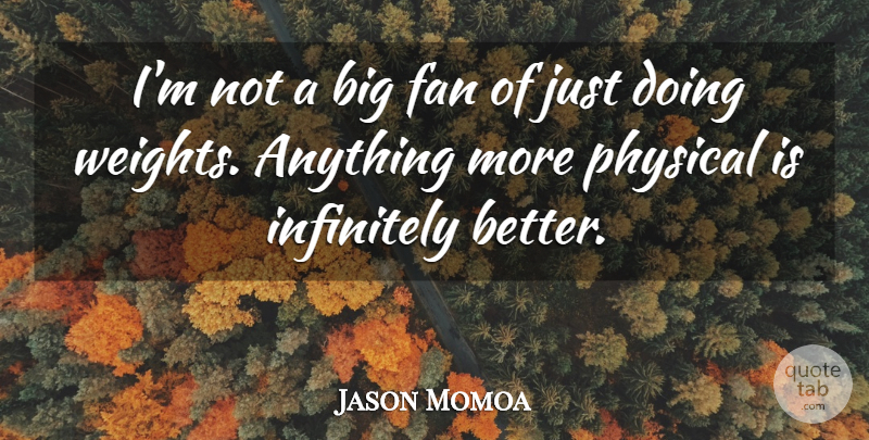 Jason Momoa Quote About Weight, Fans, Bigs: Im Not A Big Fan...