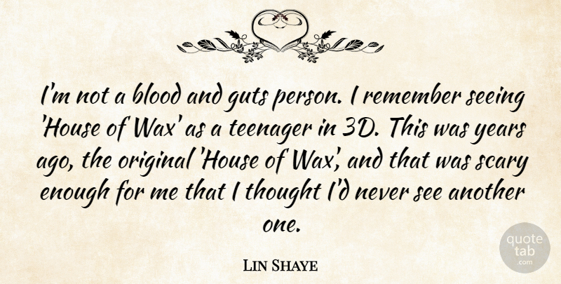 Lin Shaye Quote About Teenager, Blood, Years: Im Not A Blood And...