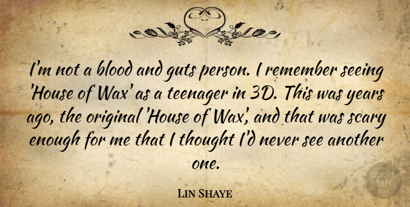 Lin Shaye Quote About Teenager, Blood, Years: Im Not A Blood And...