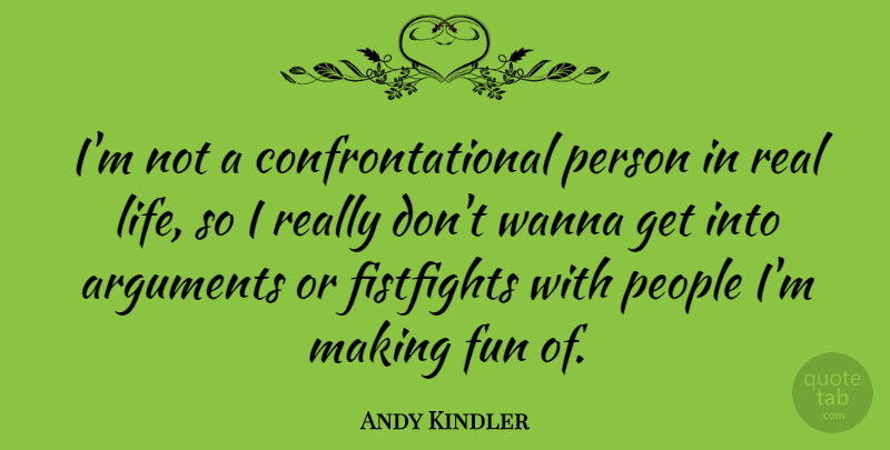 Andy Kindler Quote About Life, People, Wanna: Im Not A Confrontational Person...