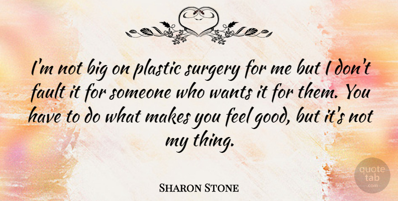 Sharon Stone Quote About Good, Plastic, Wants: Im Not Big On Plastic...