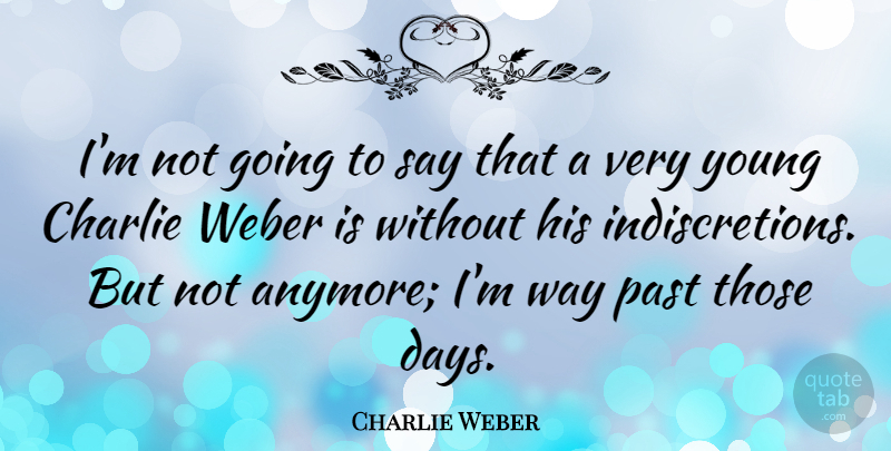 Charlie Weber Quote About Charlie: Im Not Going To Say...