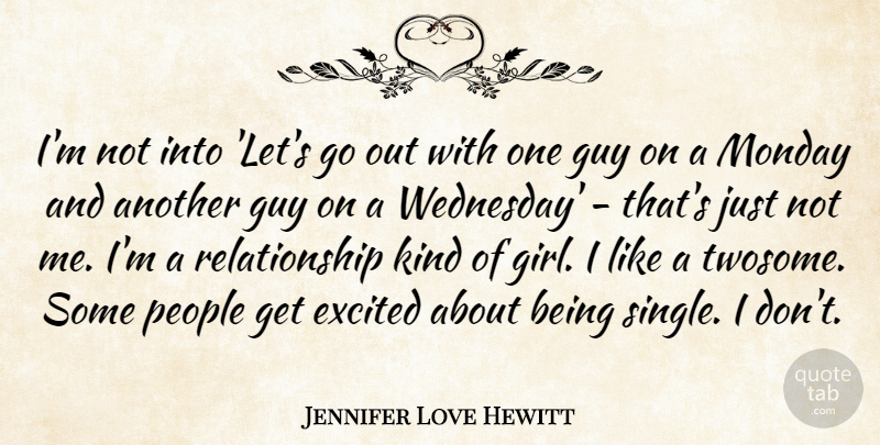 Jennifer Love Hewitt Quote About Monday, Guy, Wednesday: Im Not Into Lets Go...