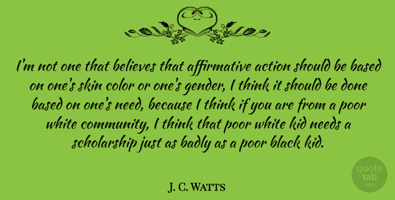 J. C. Watts Quote About Believe, Kids, Thinking: Im Not One That Believes...