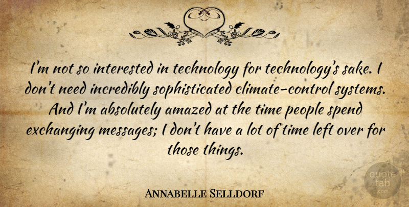 Annabelle Selldorf Quote About Technology, People, Climate: Im Not So Interested In...