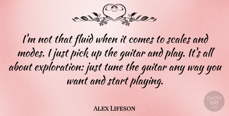Alex Lifeson Quote About Play, Guitar, Want: Im Not That Fluid When...