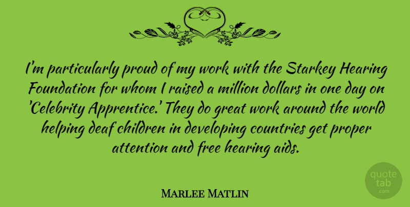 Marlee Matlin Quote About Attention, Children, Countries, Deaf, Developing: Im Particularly Proud Of My...