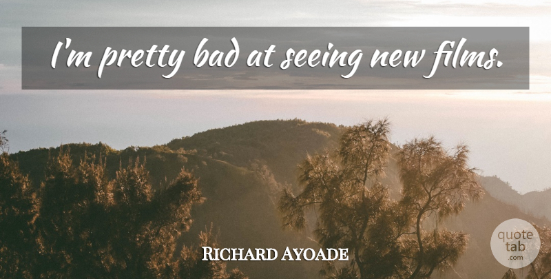 Richard Ayoade Quote About Film, Seeing: Im Pretty Bad At Seeing...