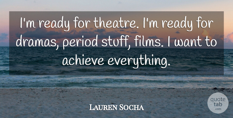 Lauren Socha Quote About Period: Im Ready For Theatre Im...