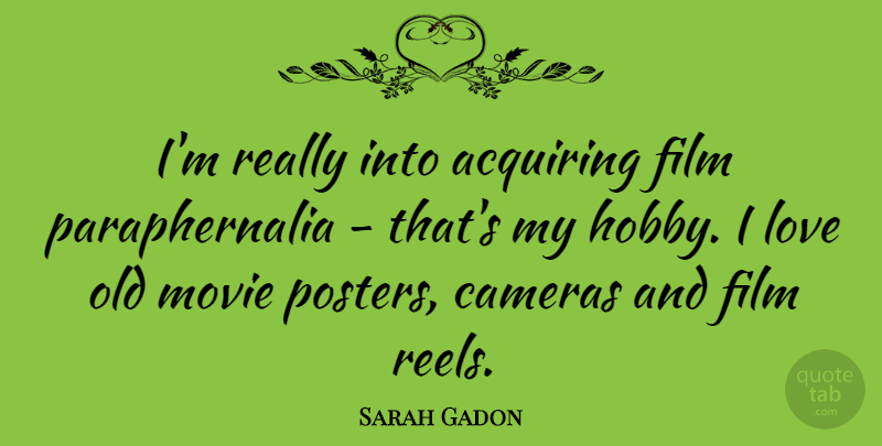 Sarah Gadon Quote About Cameras, Love: Im Really Into Acquiring Film...